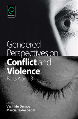 Gendered Perspectives on Conflict and Violence - Demos, Vasilikie (Editor), and Segal, Marcia Texler (Editor)