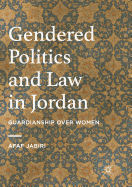 Gendered Politics and Law in Jordan: Guardianship Over Women