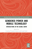 Gendered Power and Mobile Technology: Intersections in the Global South