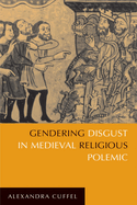 Gendering Disgust in Medieval Religious Polemic