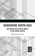 Gendering South Asia: Rhetorical Non-Phallic Bodies in the Global Capital