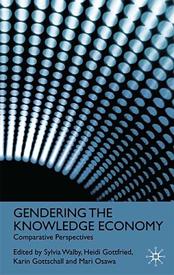 Gendering the Knowledge Economy: Comparative Perspectives - Walby, S (Editor), and Gottfried, H (Editor), and Gottschall, K (Editor)