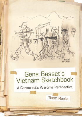 Gene Basset's Vietnam Sketchbook: A Cartoonist's Wartime Perspective - Rooke, Thom