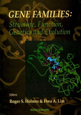 Gene Families: Structure, Function, Genetics and Evolution - Proceedings of the VIII International Congress on Isozymes - Holmes, Roger S (Editor), and Lim, Hwa A (Editor)