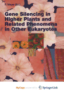 Gene Silencing in Higher Plants and Related Phenomena in Other Eukaryotes