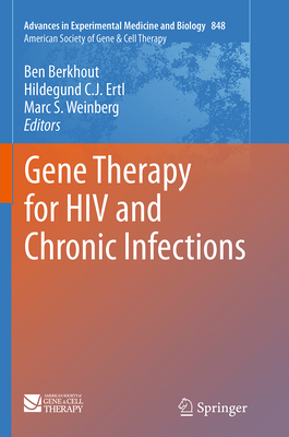 Gene Therapy for HIV and Chronic Infections - Berkhout, Ben (Editor), and Ertl, Hildegund C J (Editor), and Weinberg, Marc S (Editor)