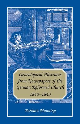 Genealogical Abstracts from Newspapers of the German Reformed Church, 1840-1843 - Manning, Barbara