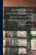 Genealogical and Biographical Sketches of the Hildreth Family: From the Year 1652 Down to the Year 1840