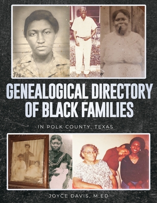 Genealogical Directory of Black Families in Polk County, Texas: Includes Some White Slave Owners - Davis M Ed, Mary Joyce