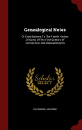 Genealogical Notes: Or Contributions To The Family History Of Some Of The First Settlers Of Connecticut And Massachusetts