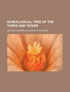 Genealogical Tree of the Turks and Tatars