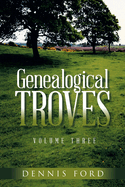 Genealogical Troves Volume Three
