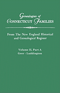 Genealogies of Connecticut Families. from the New England Historical and Genealogical Register. Volume II, Part a: Geer - Luddington