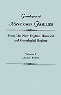 Genealogies of Mayflower Families from the New England Historical and Genealogical Register. in Three Volumes. Volume I: Adams - Fuller