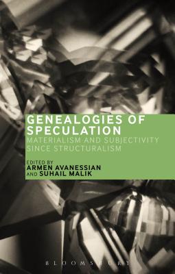 Genealogies of Speculation: Materialism and Subjectivity Since Structuralism - Malik, Suhail (Editor), and Avanessian, Armen (Editor)