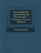 Genealogisch-Diplomatische Geschichte - Ried, Thomas