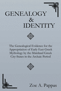 Genealogy and Identity: The Genealogical Evidence for the Appropriation of Early East Greek Mythology by the Mainland Greek City-States in the Archaic Period