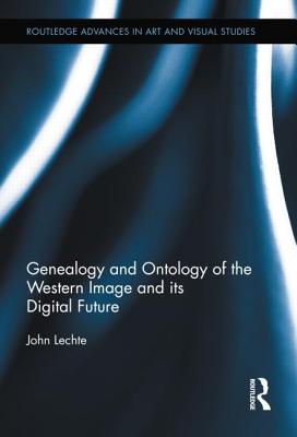 Genealogy and Ontology of the Western Image and its Digital Future - Lechte, John, Dr.