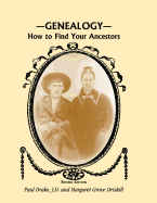 Genealogy: How to Find Your Ancestors, Revised Edition