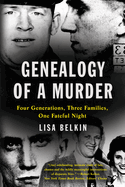 Genealogy of a Murder: Four Generations, Three Families, One Fateful Night