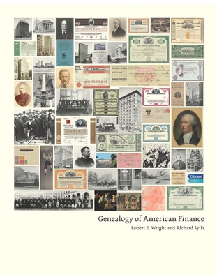 Genealogy of American Finance - Wright, Robert, and Sylla, Richard, and Royce, Charles (Foreword by)