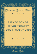 Genealogy of Hugh Stewart and Descendants (Classic Reprint)