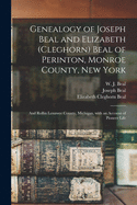 Genealogy of Joseph Beal and Elizabeth (Cleghorn) Beal of Perinton, Monroe County, New York: and Rollin Lenawee County, Michigan, With an Account of Pioneer Life