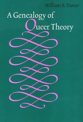 Genealogy of Queer Theory - Turner, William, Sir