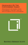 Genealogy Of The Coffinberry Family: Descendants Of George Lewis Coffinberry, 1760-1851, And His Wife Elizabeth Little Coffinberry