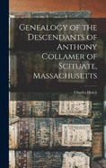 Genealogy of the Descendants of Anthony Collamer of Scituate, Massachusetts