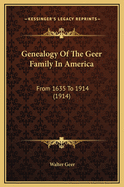 Genealogy of the Geer Family in America: From 1635 to 1914 (1914)