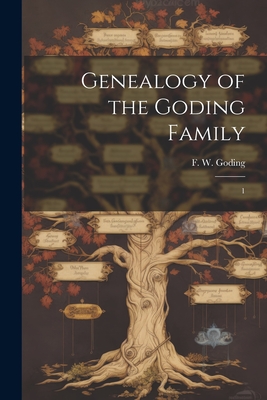 Genealogy of the Goding Family: 1 - Goding, F W B 1858