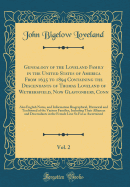 Genealogy of the Loveland Family in the United States of America from 1635 to 1894 Containing the Descendants of Thomas Loveland of Wethersfield, Now Glastonbury, Conn, Vol. 2: Also English Notes, and Information Biographical, Historical and Traditional O