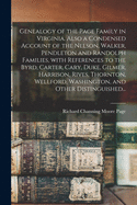 Genealogy of the Page Family in Virginia: Also a Condensed Account of the Nelson, Walker, Pendleton and Randolph Families, with References to the Byrd, Carter, Cary, Duke, Gilmer, Harrison, Rives, Thornton, Wellford, Washington, and Other Distinguished Fa
