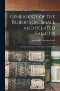 Genealogy of the Robertson, Small and Related Families: Hamilton, Livingston, McNaughton, McDonald,