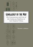 Genealogy of the Way: The Construction and Uses of the Confucian Tradition in Late Imperial China