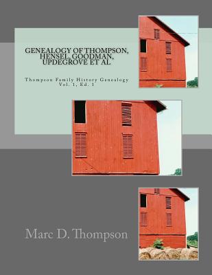 Genealogy of Thompson, Hensel, Goodman, Updegrove, Penman, Brown (2), Workman, Culp, Russell, Stoddart, Guise, Romberger, Reisch, Schnek, Black, Moffatt, Muckle, Lehman Genealogy of Thompson, Hensel, Goodman, Updegrove, Penman, Brown (2),: Workman, Culp, - Thompson, Marc D