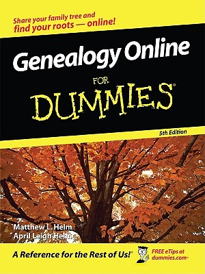 Genealogy Online for Dummies - Helm, Matthew L, and Helm, April Leigh