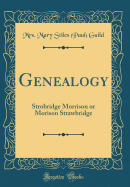 Genealogy: Strobridge Morrison or Morison Strawbridge (Classic Reprint)