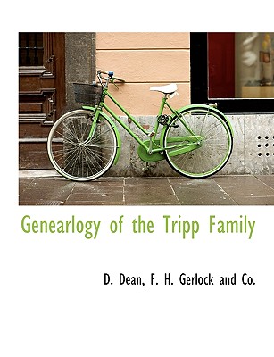 Genearlogy of the Tripp Family - Dean, D, and F H Gerlock and Co, H Gerlock and Co (Creator)