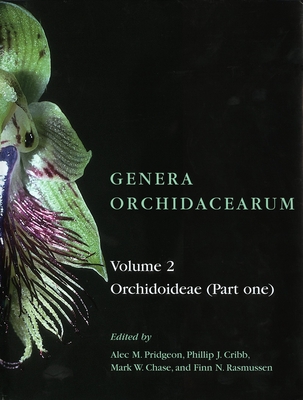 Genera Orchidacearum: Volume 2: Orchidoideae (Part 1) - Pridgeon, Alec M (Editor), and Cribb, Phillip J (Editor), and Chase, Mark W (Editor)
