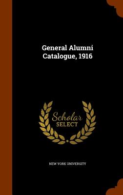 General Alumni Catalogue, 1916 - New York University (Creator)