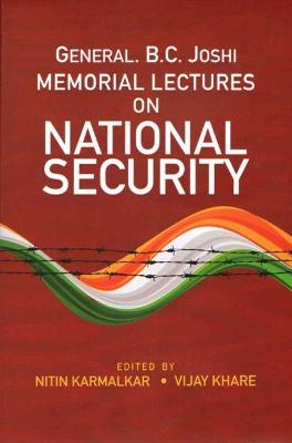 General B.C. Joshi Memorial Lectures on National Security - Karmalkar, Nitin Raghunath