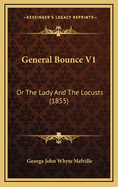 General Bounce V1: Or the Lady and the Locusts (1855)