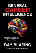 General Career Intelligence: Ignite your Potential with Essential Insights and Expert Advice