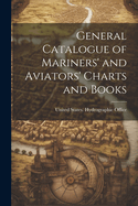 General Catalogue of Mariners' and Aviators' Charts and Books