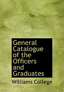 General Catalogue of the Officers and Graduates