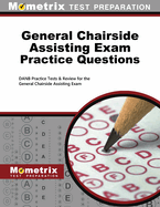 General Chairside Assisting Exam Practice Questions: Danb Practice Tests & Review for the General Chairside Assisting Exam