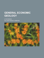 General Economic Geology a Textbook