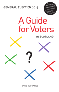 General Election 2015: A Guide for Voters in Scotland